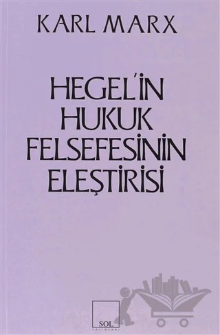 Hegel’in Hukuk Felsefesinin Eleştirisi – Karl Marx – Sol ve Onur Yayınları kitap kapağı