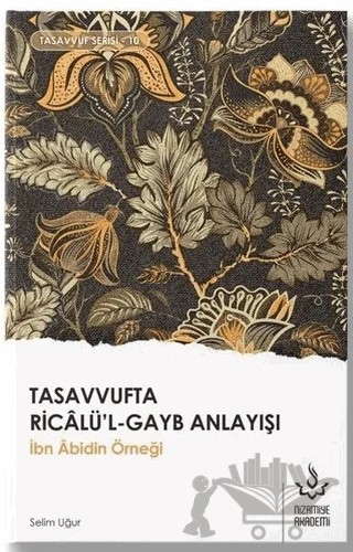 Tasavvufta Ricalü'l-Gayb Anlayışı – Selim Uğur – Nizamiye Akademi Yayınları kitap kapağı