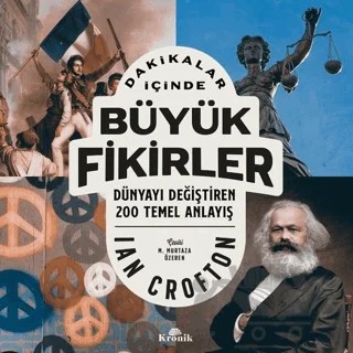 Dakikalar İçinde Büyük Fikirler - Dünyayı Değiştiren 200 Temel Anlayış – Ian Crofton – Kronik Kitap kitap kapağı