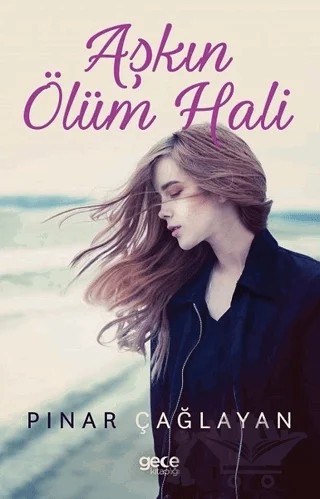 Aşkın Ölüm Hali – Pınar Çağlayan – Gece Kitaplığı kitap kapağı