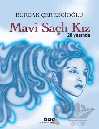 Mavi Saçlı Kız 20 Yaşında – Burçak Çerezcioğlu – Yapı Kredi Yayınları kitap kapağı