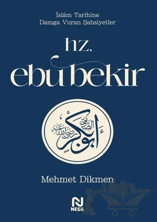 Hz. Ebu Bekir – Mehmet Dikmen – Nesil Yayınları kitap kapağı