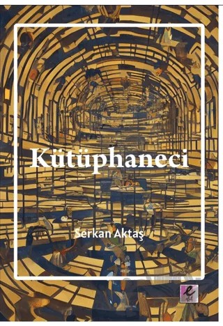 Kütüphaneci – Serkan Aktaş – Efil Yayınevi kitap kapağı