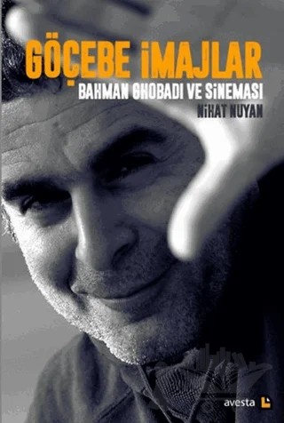 Göçebe İmajlar - Bahman Ghobadi ve Sineması – Nihat Nuyan – Avesta Yayınları kitap kapağı