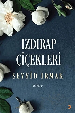 Izdırap Çiçekleri – Seyyid Irmak – Cinius Yayınları kitap kapağı