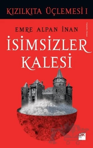 İsimsizler Kalesi - Kızılkıta Üçlemesi 1 – Emre Alpan İnan – Doğan Kitap kitap kapağı