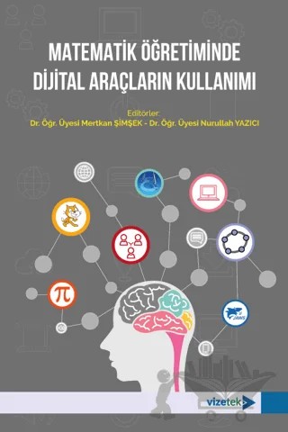 Matematik Öğretiminde Dijital Araçların Kullanımı – Kolektif – Vizetek Yayıncılık kitap kapağı