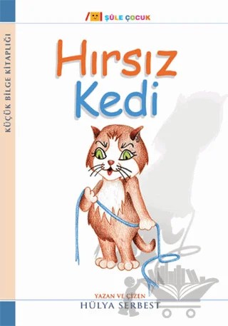 Küçük Bilge Kitaplığı: Hırsız Kedi – Hülya Serbest – Şule Yayınları kitap kapağı