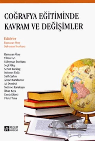 Coğrafya Eğitiminde Kavram ve Değişimler – Ahmet Karaburun, Ali Demirci, Deniz Ekinci, Fikret Tuna, İlhan Kaya, Mehmet Karakuyu, Mehmet Ünlü, Ramazan Özey, Salih Şahin, Seçil Alkış, Servet Karabağ, Süleyman İncekara, Yılmaz Arı – Pegem Akademi Yayıncılık kitap kapağı