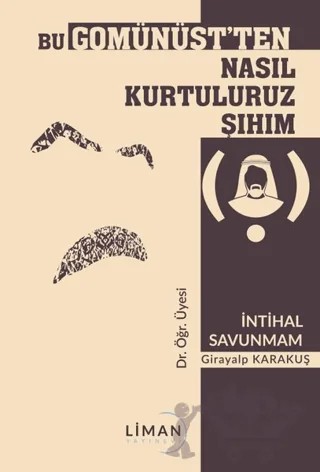 Bu Gomünüst'ten Nasıl Kurtuluruz Şıhım – Girayalp Karakuş – Liman Yayınevi kitap kapağı