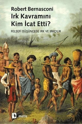 Irk Kavramını Kim İcat Etti? – Robert Bernasconi – Metis Yayınları kitap kapağı