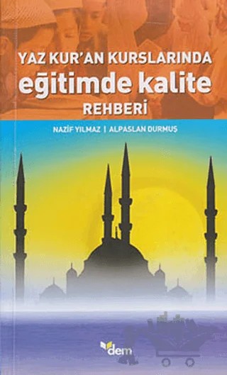 Yaz Kur’an Kurslarında Eğitimde Kalite Rehberi – Alparslan Durmuş, Nazif Yılmaz – Dem Yayınları kitap kapağı