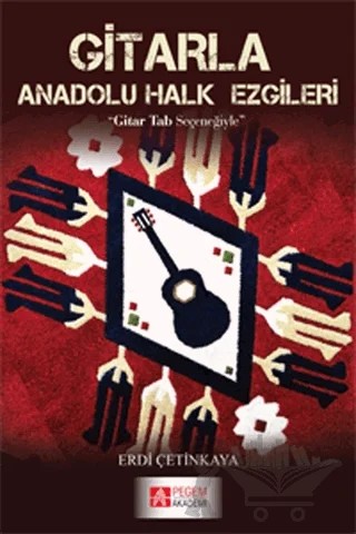 Gitarla Anadolu Halk Ezgileri – Erdi Çetinkaya – Pegem Akademi Yayıncılık kitap kapağı