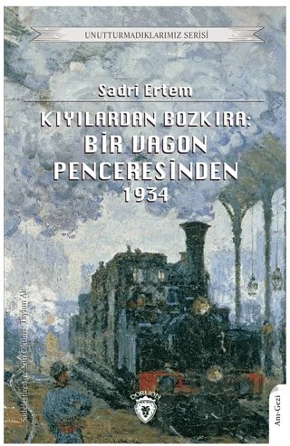 Kıyılardan Bozkıra: Bir Vagon Penceresinden – Sadri Ertem – Dorlion Yayınları kitap kapağı