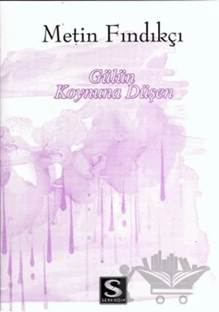 Gülün Koynuna Düşen – Metin Fındıkçı – Serendip Yayıncılık kitap kapağı