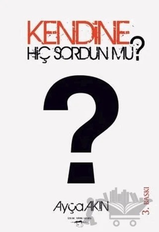 Kendine Hiç Sordun mu? – Ayça Akın – Sokak Kitapları Yayınları kitap kapağı