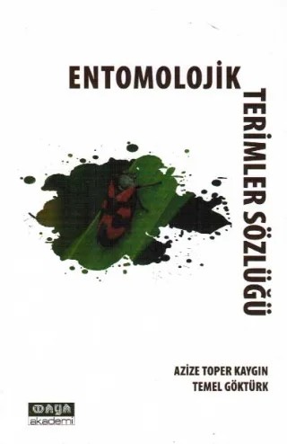 Entomolojik Terimler Sözlüğü – Azize Toper Kaygın, Temel Göktürk – Maya Akademi Yayınları kitap kapağı