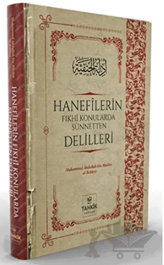 Hanefilerin Fıkhi Konularda Sünnetten Delilleri – Muhammed Abdullah bin Müslim el-Behlevi – Tahkik Yayınları kitap kapağı
