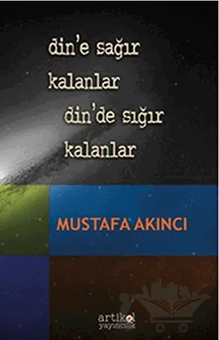Din’e Sağır Kalanlar Din’de Sığır Kalanlar – Mustafa Akıncı – Artikel Yayıncılık kitap kapağı