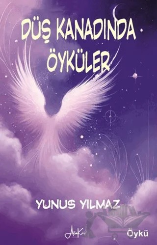 Düş Kanadında Öyküler – Yunus Yılmaz – Atakar Yayıncılık kitap kapağı