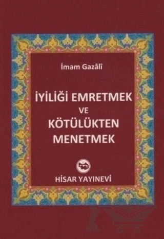 İyiliği Emretmek ve Kötülükten Menetmek – İmam-ı Gazali – Hisar Yayınevi kitap kapağı