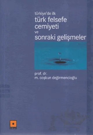 Türkiye’de İlk Türk Felsefe Cemiyeti ve Sonraki Gelişmeler – M. Coşkun Değirmencioğlu – Odak Yayınevi kitap kapağı