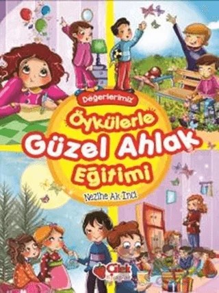 Öykülerle Güzel Ahlak Eğitimi – Nezihe Ak İnci – Çilek Kitaplar kitap kapağı