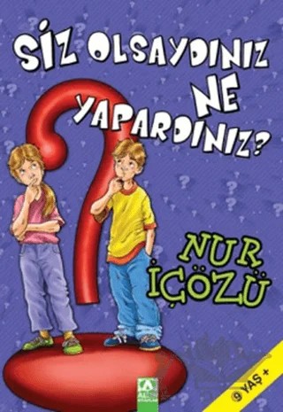 Siz Olsaydınız Ne Yapardınız? – Nur İçözü – Altın Kitaplar kitap kapağı