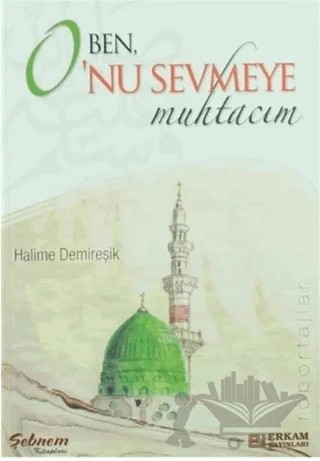 Ben O'nu Sevmeye Muhtacım – Halime Demireşik – Erkam Yayınları kitap kapağı