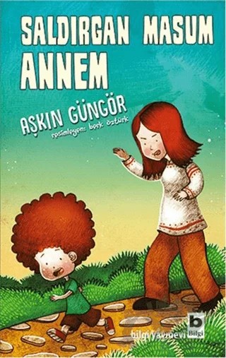 Saldırgan Masum Annem – Aşkın Güngör – Bilgi Yayınevi kitap kapağı