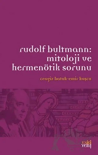 Rudolf Bultmann: Mitoloji ve Hermenötik Sorunu – Derleme – Eski Yeni Yayınları kitap kapağı