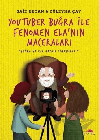 Youtuber Buğra ile Fenomen Ela'nın Maceraları – Said Ercan, Züleyha Çay – Motto Yayınları kitap kapağı