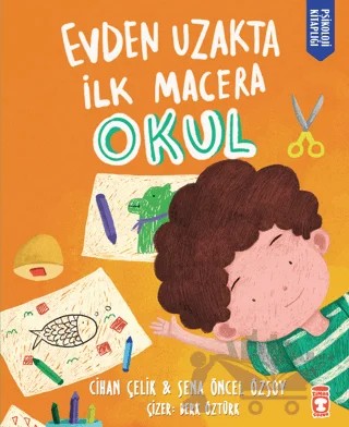 Evden Uzakta İlk Macera: Okul – Cihan Çelik, Sena Öncel Özsoy – Timaş Çocuk kitap kapağı