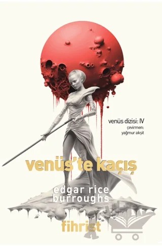 Venüs Dizisi: 4 - Venüs’te Kaçış – Edgar Rice Burroughs – Fihrist Kitap kitap kapağı