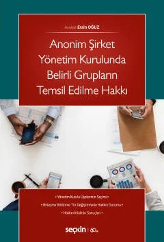 Anonim Şirket Yönetim Kurulunda Belirli Grupların Temsil Edilme Hakkı – Ersin Oğuz – Seçkin Yayıncılık kitap kapağı