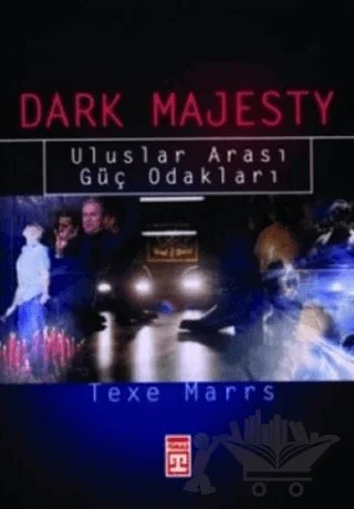 Dark Majesty: Uluslar Arası Güç Odakları – Texe Marrs – Timaş Yayınları kitap kapağı