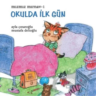 Mızmız Mırnav 1: Okulda İlk Gün – Ayla Çınaroğlu, Mustafa Delioğlu – Uçanbalık Yayıncılık kitap kapağı