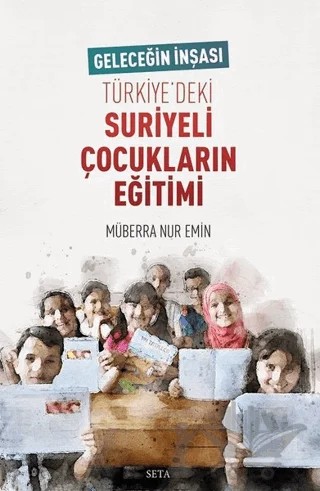 Türkiye’deki Suriyeli Çocukların Eğitimi – Müberra Nur Emin – Seta Yayınları kitap kapağı