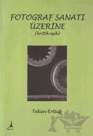 Fotograf Sanatı Üzerine (Kritik Eşik) – Tekin Ertuğ – Alter Yayıncılık kitap kapağı