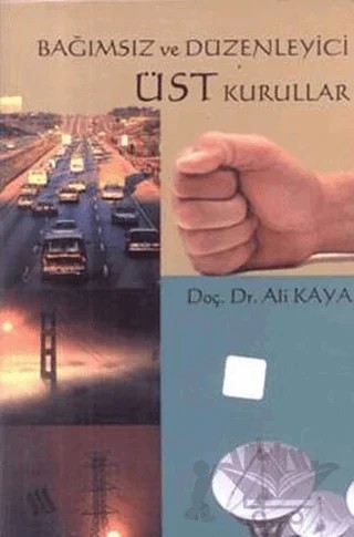 Bağımsız ve Düzenleyici Üst Kurullar – Ali Kaya – Eğitim Yayınevi - Ders Kitapları kitap kapağı