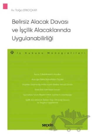 Belirsiz Alacak Davası ve İşçilik Alacaklarında Uygulanabilirliği – Tolga Erkoçkar – Seçkin Yayıncılık kitap kapağı