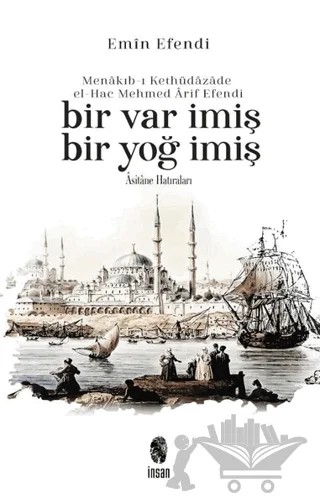 Menakıb-ı Kethüdazade el-Hac Mehmed Arif Efendi Bir Var İmiş Bir Yoğ İmiş – Emin Efendi – İnsan Yayınları kitap kapağı