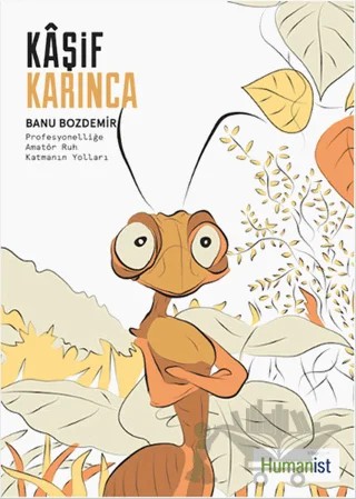 Kaşif Karınca – Banu Bozdemir – Hümanist Kitap Yayıncılık kitap kapağı