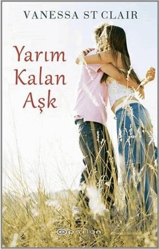 Yarım Kalan Aşk – Vanessa St Clair – Epsilon Yayınevi kitap kapağı