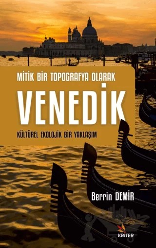 Mitik Bir Topografya Olarak Venedik – Berrin Demir – Kriter Yayınları kitap kapağı