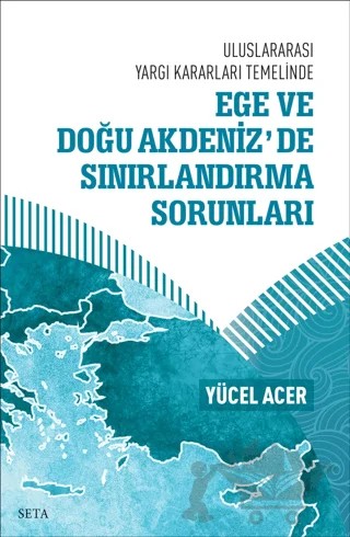 Ege Ve Doğu Akdeniz’de Sınırlandırma Sorunları – Yücel Acer – Seta Yayınları kitap kapağı
