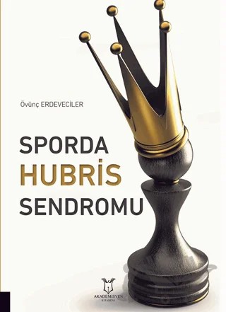 Sporda Hubris Sendromu – Övünç Erdeveciler – Akademisyen Kitabevi kitap kapağı
