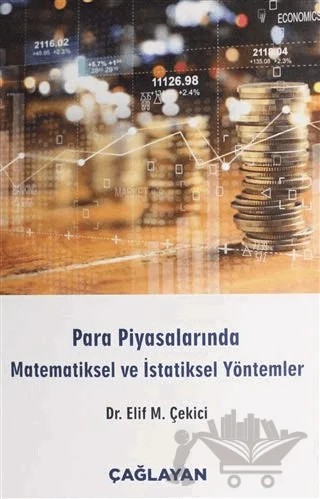 Para Piyasalarında Matematiksel ve İstatiksel Yöntemler – Elif M. Çekici – Çağlayan Kitabevi kitap kapağı