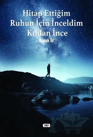 Hitap Ettiğim Ruhun İçin İnceldim Kıldan İnce – Burak Er – Tilki Kitap kitap kapağı