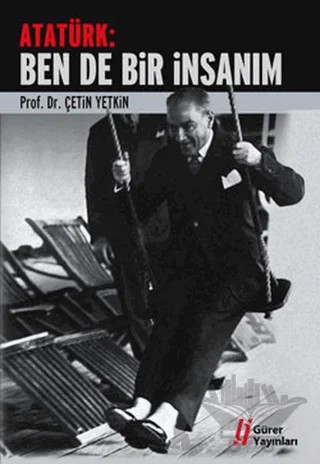 Atatürk:Ben de Bir İnsanım – Çetin Yetkin – Gürer Yayınları kitap kapağı